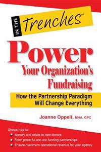 Power Your Organization's Fundraising: How the Partnership Paradigm Will Change Everything