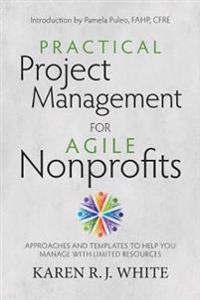 Practical Project Management for Agile Nonprofits