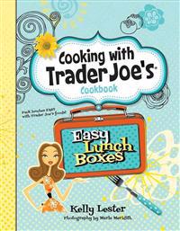 Easy Lunch Boxes: Cooking with Trader Joe's Cookbook