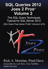 SQL Queries 2012 Joes 2 Pros(r) Volume 2: The SQL Query Techniques Tutorial for SQL Server 2012 (SQL Exam Prep Series 70-461 Volume 2 of 5)