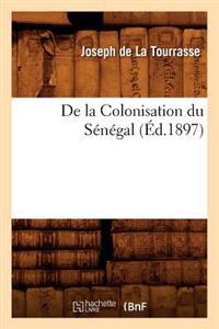 de La Colonisation Du Senegal Ed 1897