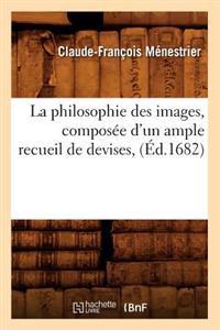 La Philosophie Des Images, Composee D'Un Ample Recueil de Devises