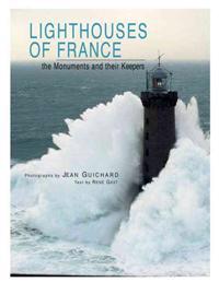 Lighthouses of France: The Monuments and Their Keepers