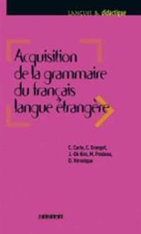 Langues et dedactique. L' acquisition de la grammaire du français langue étrangère