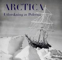 Arctica : utforskning av polerna