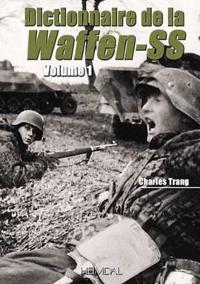 Dictionnaire De La Waffen-SS: Tome 1