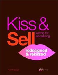 Kiss & Sell: Writing for Advertising