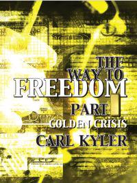 The Way to Freedom, Part 1: Golden Crisis