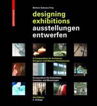 Designing Exhibitions/Ausstellungen Entwerfen: A Compendium for Architects, Designers and Museum Professionals/Kompendium Fur Architekten, Gestalter U