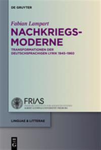 Nachkriegsmoderne: Transformationen Der Deutschsprachigen Lyrik 1945-1960