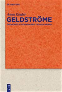 Geldstrome: Okonomie Im Romanwerk Thomas Manns