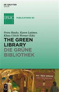 The Green Library - Die Grune Bibliothek: The Challenge of Environmental Sustainability - Okologische Nachhaltigkeit in Der Praxis