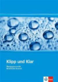 Klipp und Klar - Übungsgrammatik Mittelstufe Deutsch B2/C1