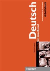 Deutsch lernen für den Beruf. Arbeitsbuch