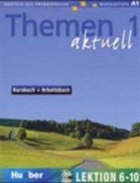 Themen aktuell 1. Kursbuch und Arbeitsbuch. Lektion 6 - 10. Mit CD