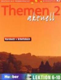 Themen aktuell 2. Kursbuch und Arbeitsbuch. Lektion 6 - 10