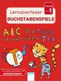 Lernabenteuer Buchstabenspiele. ABC - Der Tiger trinkt gern Tee