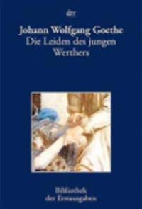 Die Leiden Des Jungen Werthers: Bibliothek Der Erstausgaben