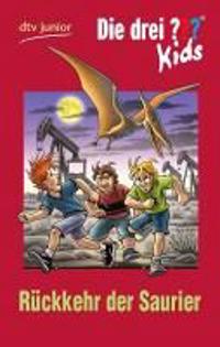 Die drei ??? Kids 31 - Rückkehr der Saurier (Fragezeichen)