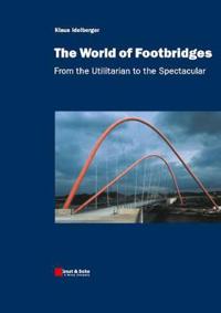 The World of Footbridges: From the Utilitarian to the Spectacular
