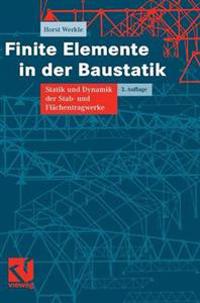 Finite Elemente in Der Baustatik: Statik Und Dynamik Der Stab- Und Flachentragwerke