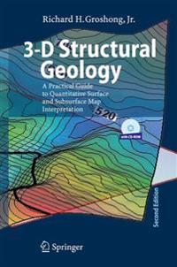3-D Structural Geology: A Practical Guide to Quantitative Surface and Subsurface Map Interpretation
