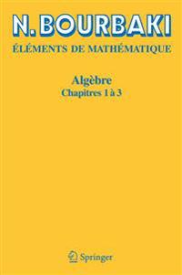 Elements De Mathematique. Algebre