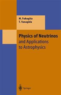 Physics of Neutrinos: And Applications to Astrophysics