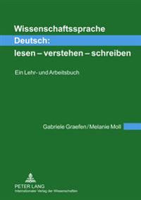 Wissenschaftssprache Deutsch: Lesen - Verstehen - Schreiben: Ein Lehr- Und Arbeitsbuch