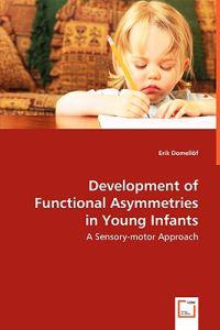 Development of Functional Asymmetries in Young Infants - A Sensory-Motor Approach