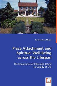 Place Attachment and Spiritual Well-Being Across the Lifespan