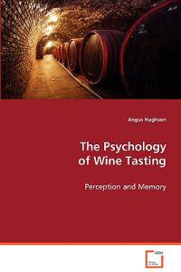 The Psychology of Wine Tasting