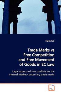 Trade Marks Vs Free Competition and Free Movement of Goods in EC Law