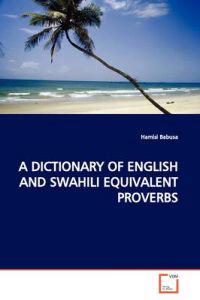 A Dictionary of English and Swahili Equivalent Proverbs
