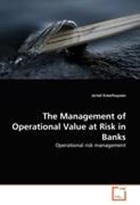 The Management of Operational Value at Risk in Banks