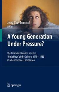 A Young Generation Under Pressure?: The Financial Situation and the 