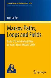 Markov Paths, Loops and Fields
