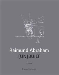 Raimund Abraham - [un]built