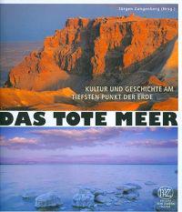 Das Tote Meer: Kultur Und Geschichte Am Tiefsten Punkt der Erde