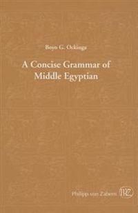 A Concise Grammar of Middle Egyptian: An Outline of Middle Egyptian Grammar