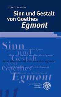 Sinn und Gestalt von Goethes ,Egmont'