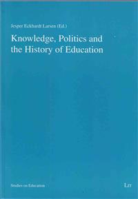 Knowledge, Politics and the History of Education