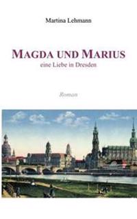 Magda Und Marius - Eine Liebe in Dresden