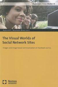 The Visual Worlds of Social Network Sites: Images and Image-Based Communication on Facebook and Co.