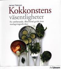 Kokkonstens väsentligheter : en omfattande, illustrerd guide över matlagningstekniker