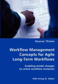 Workflow Management Concepts for Agile Long-Term Workflows - Enabling Model Changes on Active Workflow Instances