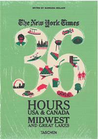 The New York Times 36 Hours: USA & Canada. Midwest & Great Lakes