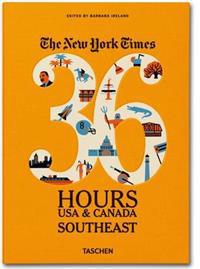 The New York Times 36 Hours: USA & Canada. Southeast