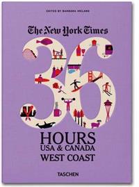 The New York Times 36 Hours: USA & Canada, West Coast
