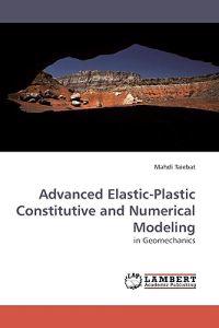 Advanced Elastic-Plastic Constitutive and Numerical Modeling